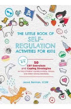 Little Book of Self-Regulation Activities for Kids - Jenna Berman