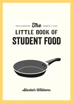 Little Book of Student Food. Easy Recipes for Tasty, Healthy Eating on a Budget, Paperback/Alastair Williams