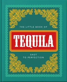 Little Book of Tequila. Slammed to Perfection, Hardback/Orange Hippo!