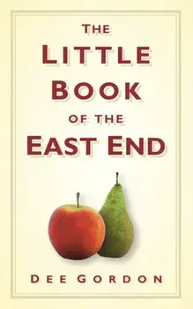Little Book of the East End, Hardback/Dee Gordon