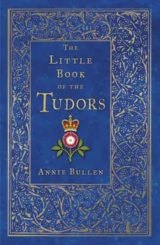 Little Book of the Tudors, Paperback/Annie Bullen