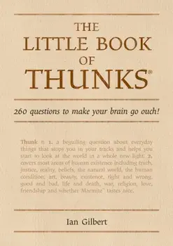 Little Book of Thunks. 260 Questions to make your brain go ouch!, Hardback/Ian Gilbert