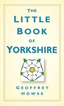 Little Book of Yorkshire, Paperback/Geoffrey Howse