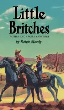 Little Britches: Father and I Were Ranchers, Hardcover/Ralph Moody