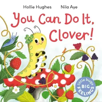 Little Bugs Big Feelings: You Can Do It Clover, Paperback/Hollie Hughes