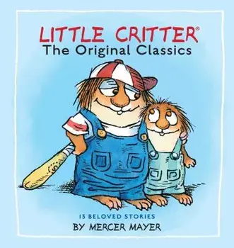 Little Critter: The Original Classics (Little Critter), Hardcover/Mercer Mayer