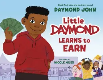Little Daymond Learns to Earn, Hardcover/Daymond John