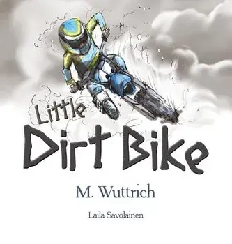 Little Dirt Bike, Hardcover/M. Wuttrich