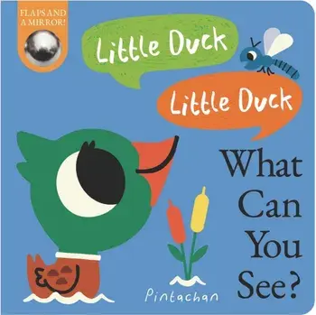 Little Duck! Little Duck! What Can You See?, Board book/Kate Ware