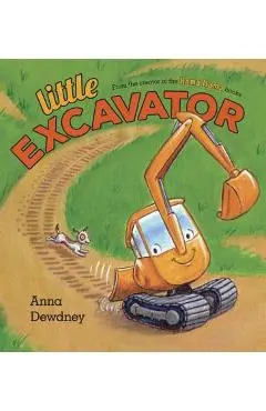Little Excavator - Anna Dewdney