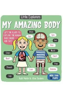 Little Explorers: My Amazing Body - Ruth Martin