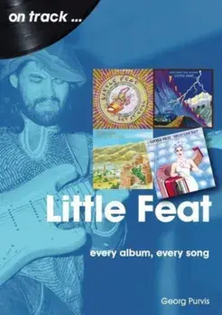 Little Feat On Track. Every Album, Every Song, Paperback/Georg Purvis