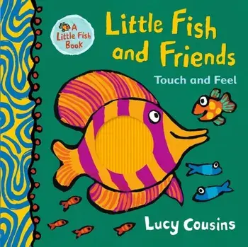Little Fish and Friends: Touch and Feel, Hardback/Lucy Cousins