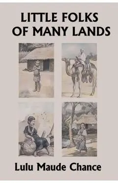 Little Folks of Many Lands (Yesterday's Classics) - Lulu Maude Chance