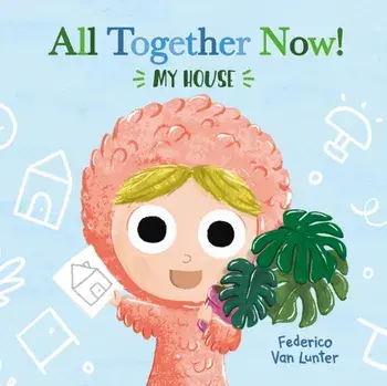 Little Furry Friends. All Together Now! My House, Board book/Federico Van Lunter