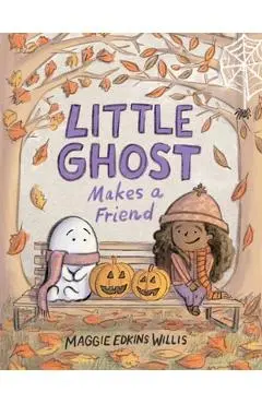 Little Ghost Makes a Friend - Maggie Edkins Willis