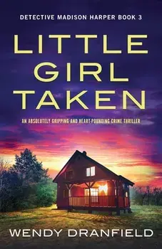 Little Girl Taken: An absolutely gripping and heart-pounding crime thriller, Paperback/Wendy Dranfield
