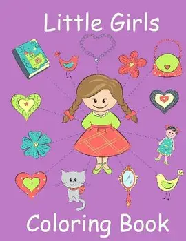 Little Girls Coloring Book: Coloring Book for Toddler Girls: Toddler Coloring Book with Cute Pictures for Little Girls to Color, Paperback/Childrens Coloring Books