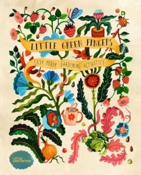 Little Green Fingers. Easy Peasy Gardening Activities, Hardback/Little Gestalten
