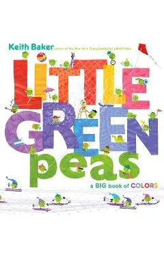 Little Green Peas: A Big Book of Colors - Keith Baker