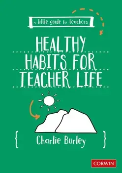 Little Guide for Teachers: Healthy Habits for Teacher Life, Paperback/Charlie Burley