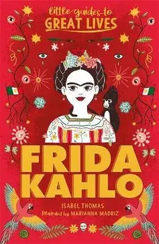 Little Guides to Great Lives: Frida Kahlo, Paperback/Isabel Thomas