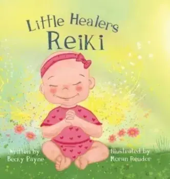 Little Healers: Reiki, Hardcover/Becky Payne