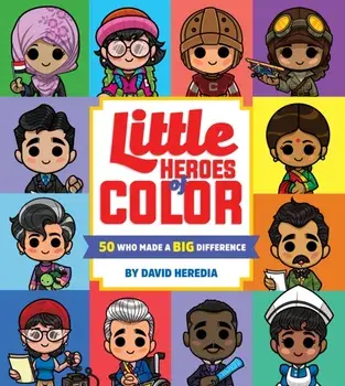 Little Heroes of Color: 50 Who Made a Big Difference, Hardcover/David Heredia