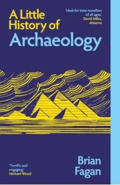 Little History of Archaeology - Brian Fagan