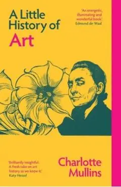 Little History of Art - Charlotte Mullins