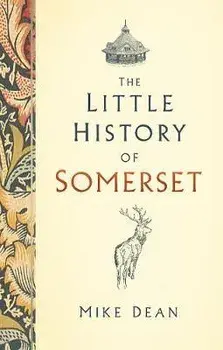 Little History of Somerset, Hardback/Mike Dean