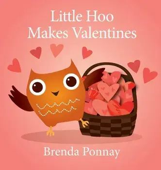 Little Hoo Makes Valentines, Hardcover/Brenda Ponnay
