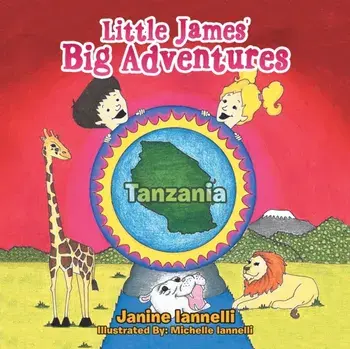 Little James' Big Adventures. Tanzania, Paperback/Janine Iannelli