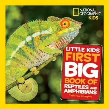 Little Kids First Big Book of Reptiles and Amphibians, Hardback/National Geographic Kids