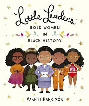 Little Leaders: Bold Women in Black History, Paperback/Vashti Harrison