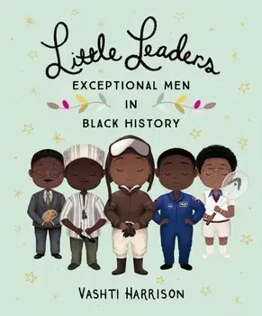 Little Leaders: Exceptional Men in Black History, Paperback/Vashti Harrison