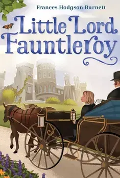 Little Lord Fauntleroy, Hardcover/Frances Hodgson Burnett