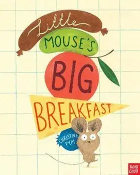 Little Mouse's Big Breakfast, Paperback/Christine Pym