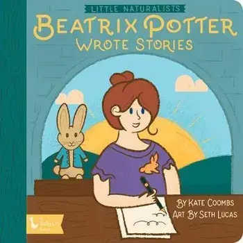 Little Naturalists: Beatrix Potter Wrote Stories, Board book/Kate Coombs