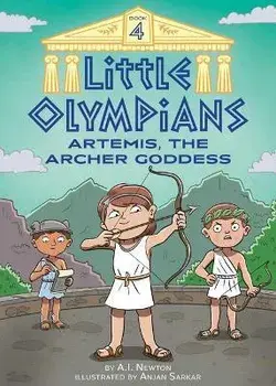 Little Olympians 4: Artemis, the Archer Goddess, Paperback/A. I. Newton
