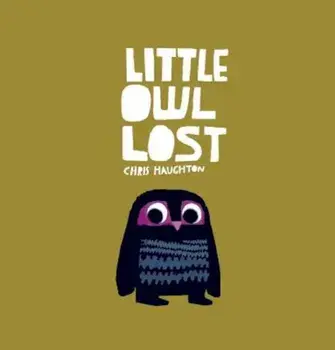 Little Owl Lost, Hardcover/Chris Haughton