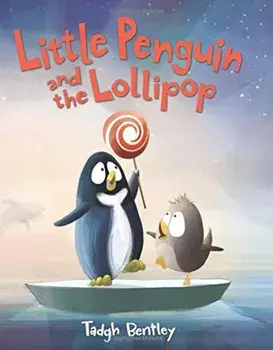 Little Penguin and the Lollipop, Hardcover/Tadgh Bentley