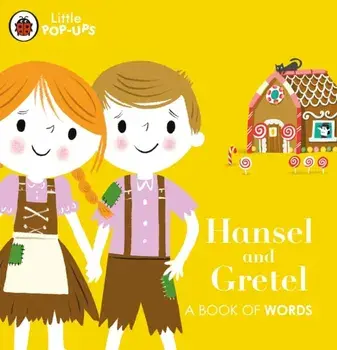 Little Pop-Ups: Hansel and Gretel. A Book of Words, Board book/***
