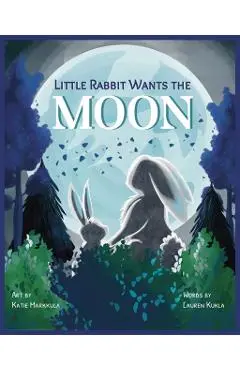 Little Rabbit Wants the Moon - Lauren Kukla