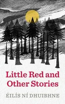 Little Red and Other Stories, Paperback/Eilis Ni Dhuibhne