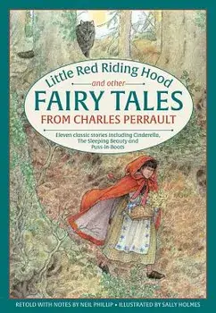 Little Red Riding Hood and Other Fairy Tales from Charles Perrault: Eleven Classic Stories Including Cinderella, the Sleeping Beauty and Puss-In-Boots, Hardcover/***
