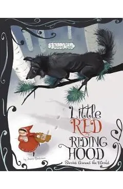 Little Red Riding Hood Stories Around the World: 3 Beloved Tales - Jessica Gunderson