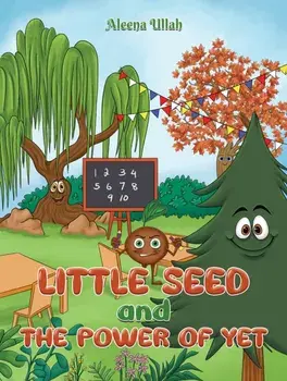 Little Seed and The Power of Yet, Paperback/Aleena Ullah