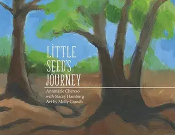 Little Seed's Journey, Paperback/Annmarie Chereso