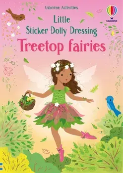 Little Sticker Dolly Dressing Treetop Fairies, Paperback/Fiona Watt